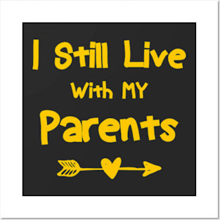 Adult I Still Live With My Parents Funny Quote Men Women t-shirt Posters and Art